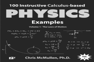 100 Instructive Calculus-based Physics Examples - The Laws of Motion